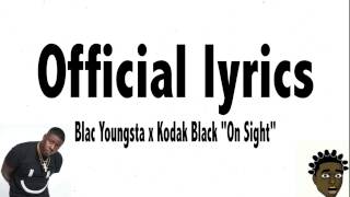 Kodak Black x Blac Youngsta quotOn Sightquot Lyrics [upl. by Brown]