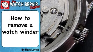 How to Remove A Watch Winder or crown and stem Watch repair tutorials [upl. by Ocramed278]