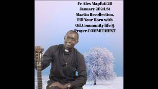 Fr Alex Mapfuti 20 Jan24St Martin Recollection Fill Your Horn with OilCOMMITMENT [upl. by Sirahs890]