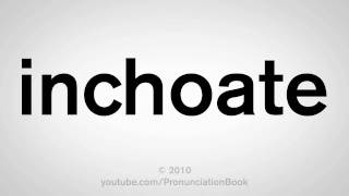 How To Pronounce Inchoate [upl. by Gault]