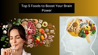 Top 5 Foods to Boost Your Brain Power [upl. by Zea845]