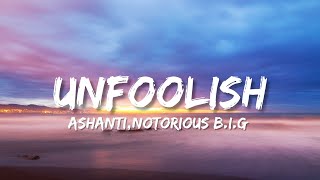 Ashanti  Unfoolish ft Notorious BIG [upl. by Nixon796]