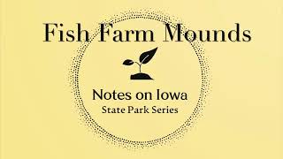 Fish Farm Mounds State Preserve  Notes on Iowa State Park Series Episode 63 [upl. by Gnivri]