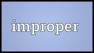 Improper Meaning [upl. by Annaerb]