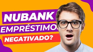 NEGATIVADO CONSEGUE EMPRÉSTIMO NO NUBANK O QUE NINGUÉM CONTA [upl. by Nedrah]