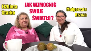 JAK WZMOCNIĆ SWOJE ŚWIATŁO  MAŁGORZATA BRZOZA I ELŻBIETA STARKO [upl. by Iniretake403]