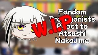 WIP Fandom Protagonists React To Each Other \ Atsushi Nakajima  HSR GI FPE BSD Fallout Wuwa [upl. by Ziladnerb]