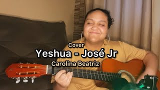 Cover “Yeshua”  Jose Jr  Carolina Beatriz [upl. by Sirrap201]