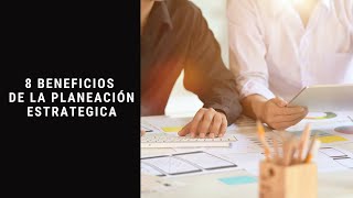 8 beneficios de la planeación estrategica [upl. by Anawait192]