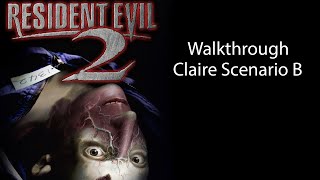 Resident Evil 2 Claire Scenario B Gameplay Walkthrough HD  PSxPS3 NO COMMENTARY [upl. by Luigino]