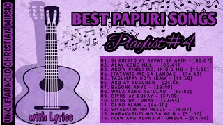 🎶BEST PAPURI SONGS PLAYLIST 4🎶 with Lyrics  Papuri Collection [upl. by Onabru202]