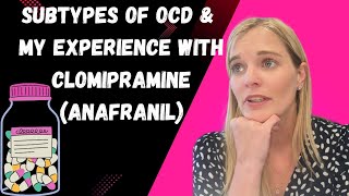 My Different Subtypes Of OCD amp MY EXPERIENCE taking Clomipramine ANAFRANIL [upl. by Naimed]