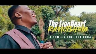 The LionHeart Ramotshela  A Shwela Dibe Tsa Rona Official Music Video [upl. by Sauers]