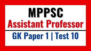 MPPSC Assistant Professor 2023 GK Paper 1 Test 10  Madhya Pradesh [upl. by Ynavoeg]