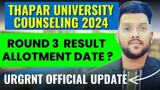 THAPAR University Counseling 2024 Round 3 schedule  Urgent official update on thapar thapar2024 [upl. by Eignav]