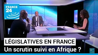 Législatives en France  un scrutin suivi en Afrique  • FRANCE 24 [upl. by Miyasawa976]