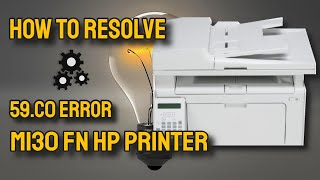 Quick Fix for 59C0 Error on M130 fn HP Printer [upl. by Euphemie]