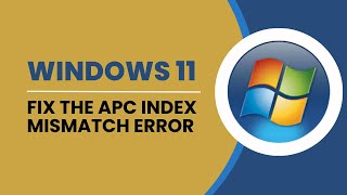 How To Fix The APC Index Mismatch Error On Windows 11 [upl. by Mandeville]