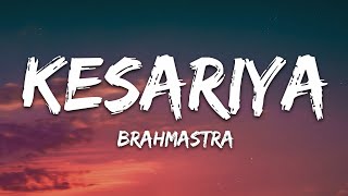 Kesariya Lyrics Full Song  Brahmastra  Arijit Singh  Kesariya Tera Ishq Hai Piya [upl. by Dressel]