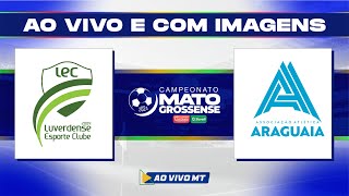 Matogrossense 2024  1ª Divisão Luverdense x Araguaia  Quinta rodada  AO VIVO [upl. by Shaver]