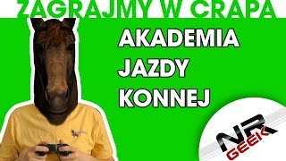 Zagrajmy w crapa 18  Akademia Jazdy Konnej  Konie I Kucyki Najgorsze gry wg NRGeeka [upl. by Aharon911]