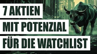 7 vielversprechende Aktien mit Potenzial für die Watchlist  Interessante Wachstumsaktien [upl. by Nnaeiram]