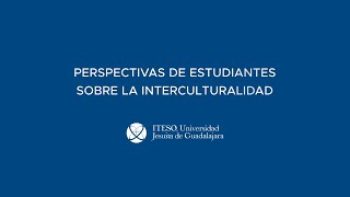 Perspectivas interculturales de estudiantes del ITESO [upl. by Katha]