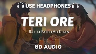 Teri ore 8D AUDIO Rahat Fateh Ali Khan and Shreya Ghoshal  Pritam  8D AUDIO [upl. by Mancino]