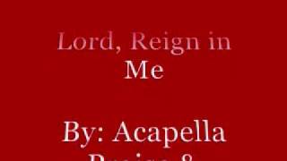 Lord Reign in Me Acapella Version [upl. by Petula296]