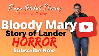 BLOODY MARY  LANDER  PAPA DUDUT STORIES HORROR [upl. by Ymmat]