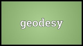 Geodesy Meaning [upl. by Felicia905]