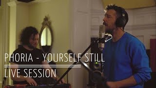 Phoria  Yourself Still Live Session [upl. by Granville]