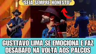 Gusttavo Lima EMOCIONADO faz DESABAFO em show de VOLTA ao Brasil “Seja honesto” [upl. by Rollo567]