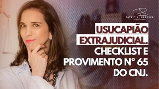 Usucapião Extrajudicial checklist de documentos e o provimento nº 65 do CNJ Aula42 [upl. by Gylys]