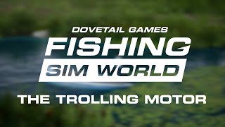 Fishing Sim World User Guides  The Trolling Motor [upl. by Agn]