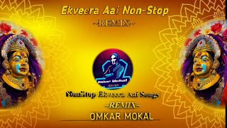 Aai Ekveera NonStop DJ REMIX  Ekvira Aai NonStop DJ 2024 trending omkarmokal8798 [upl. by Nagrom]