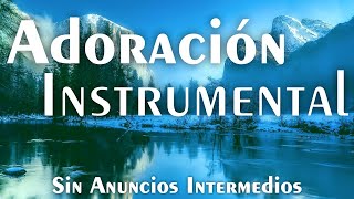 Música Instrumental Cristiana SIN ANUNCIOS INTERMEDIOS • PIANO PARA ORAR  Música Cristiana [upl. by Rosco837]