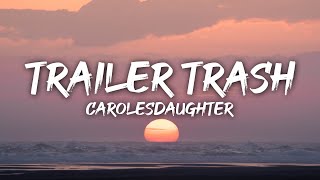 carolesdaughter  Trailer Trash Lyrics [upl. by Nadler505]