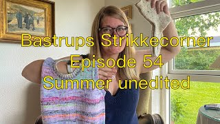 Bastrups Strikkecorner  Episode 54 Summer unedited [upl. by Katerina]