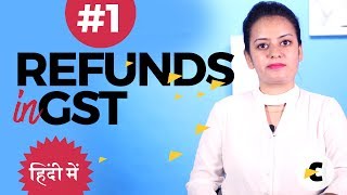 Refunds in GST part 1  in Hindi by Shaifaly Girdharwal [upl. by Ayk]