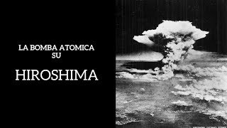 Bomba atomica su Hiroshima il riassunto degli avvenimenti [upl. by Henden]