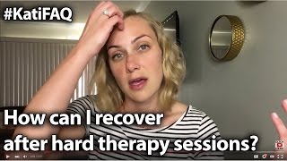 How can I recover after hard therapy sessions KatiFAQ  Kati Morton [upl. by Miahc]