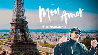 LANÇAMENTO MEU AMOR  Félix Bragantini Clipe Oficial [upl. by Farrish692]