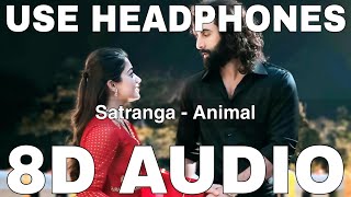 Satranga 8D Audio  Animal  Arijit Singh  Ranbir Kapoor Rashmika Mandanna [upl. by Magdalen]