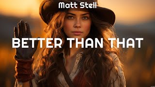 Matt Stell Better Than That Lyrics Lonely as Hell Stuck On Me  You Cross Country 2 [upl. by Rab]