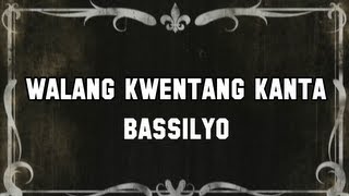 Walang Kwentang Kanta by Bassilyo [upl. by Fleece]