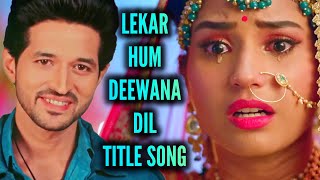 Lekar Hum Deewana Dil  Title Song  Ep 1 [upl. by Takeo]