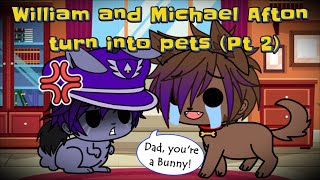 Pt2 William and Michael Afton turn into pets amp their pets turn into humans [upl. by Ibrik]