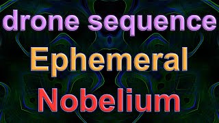 Nobelium  Drone  Sequencer Music  Ephemeral  West Pest  DaVinci Resolve Fusion Animation [upl. by Cire]