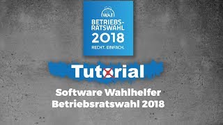 TUTORIAL SOFTWARE WAHLHELFER  So nutzen Sie den Wahlhelfer für Ihre Betriebsratswahl 2018  WAF [upl. by Jasen]